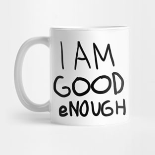 I AM GOOD eNOUGH Mug